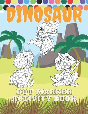 Dinosaur Dot Marker Activity Book: Dot Marker Activity Book For Kids Dinosaur Gifts for Toddlers Easy Guided BIG DOTS - Do a dot page a day - GiantTod by Man, Lucky