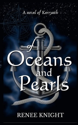 Of Oceans and Pearls: A Novel of Kerrynth by Knight, Renee