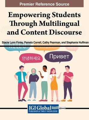 Empowering Students Through Multilingual and Content Discourse by Finley, Stacie Lynn