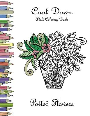 Cool Down - Adult Coloring Book: Potted Flowers by Herpers, York P.