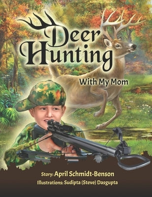 Deer Hunting With Mom by Schmidt-Benson, April