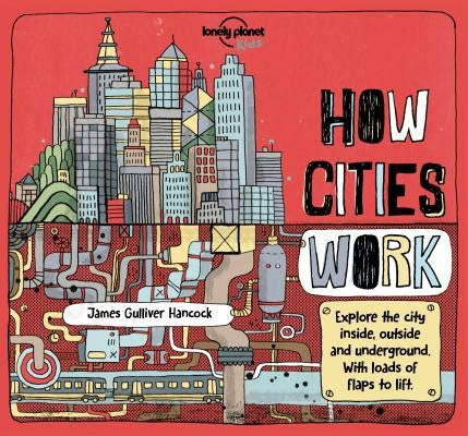 Lonely Planet Kids How Cities Work 1 by Kids, Lonely Planet