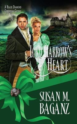 Lord Harrow's Heart by Baganz, Susan M.