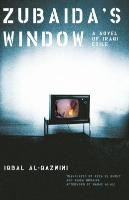 Zubaida's Window: A Novel of Iraqi Exile by Al-Qazwini, Iqbal