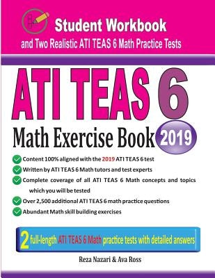 ATI TEAS 6 Math Exercise Book: Student Workbook and Two Realistic ATI TEAS 6 Math Tests by Nazari, Reza