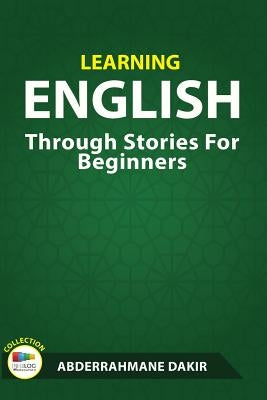 Learning English through Stories for Beginners by Dakir, Abderrahmane