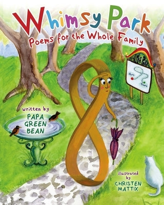 Whimsy Park: Poems for the Whole Family by Green Bean, Papa