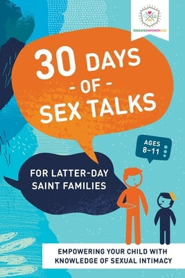 30 Days of Sex Talks for Latter-Day Saint Families: For Parents of Children Ages 8-11 by Alexander, Dina