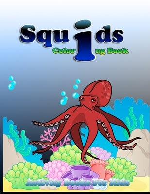 Squids Coloring Book: Squids Coloring Book for kids by Ahmad, Aliyah