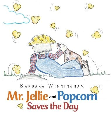 Mr. Jellie and Popcorn Saves the Day by Winningham, Barbara