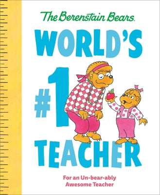 World's #1 Teacher (Berenstain Bears): For an Un-Bear-Ably Awesome Teacher by Berenstain, Mike