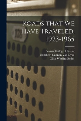 Roads That We Have Traveled, 1923-1965 by Vassar College Class of 1923