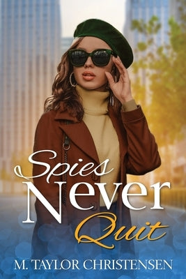 Spies Never Quit by Christensen, M. Taylor