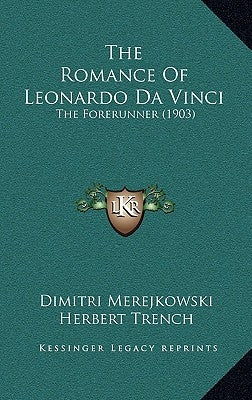 The Romance Of Leonardo Da Vinci: The Forerunner (1903) by Merejkowski, Dimitri