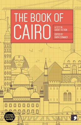 The Book of Cairo: A City in Short Fiction by Cormack, Raph