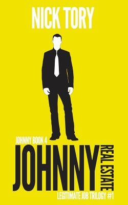 Johnny Real Estate: Legitimate Job Trilogy Book 1 by Tory, Nick