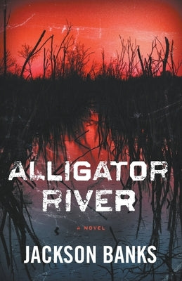 Alligator River: A Thriller by Banks, Jackson