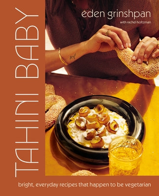 Tahini Baby: Bright, Everyday Recipes That Happen to Be Vegetarian by Grinshpan, Eden