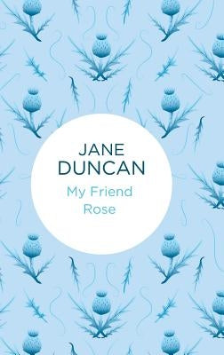 My Friend Rose by Duncan, Jane