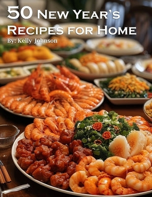 50 New Year's Recipes for Home by Johnson, Kelly