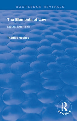 The Elements of Law: Natural and Politic by Hobbes, Thomas