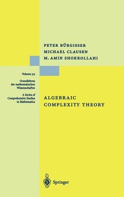 Algebraic Complexity Theory by Bürgisser, Peter