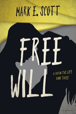 Free Will by Scott, Mark E.