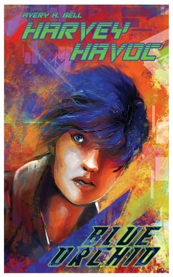 Harvey Havoc: Blue Orchid by Bell, Avery