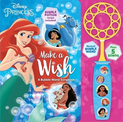 Disney Princess: Make a Wish a Bubble Wand Songbook: A Bubble Wand Songbook by Pi Kids