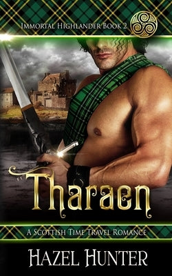 Tharaen (Immortal Highlander Book 2): A Scottish Time Travel Romance by Hunter, Hazel