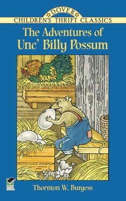 The Adventures of Unc' Billy Possum by Burgess, Thornton W.