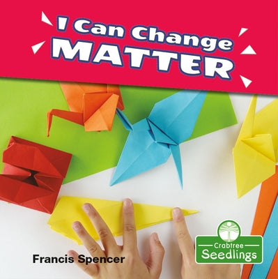 I Can Change Matter by Spencer, Francis