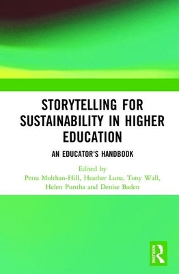 Storytelling for Sustainability in Higher Education: An Educator's Handbook by Molthan-Hill, Petra