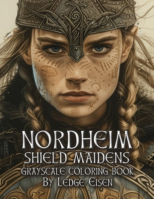 Nordheim Shield Maidens Grayscale Coloring Book by Eisen, Ledge