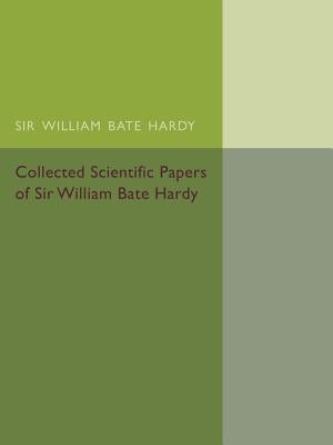 Collected Scientific Papers of Sir William Bate Hardy by Rideal, Etic K.