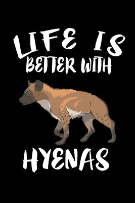 Life Is Better With Hyenas: Animal Nature Collection by Marcus, Marko