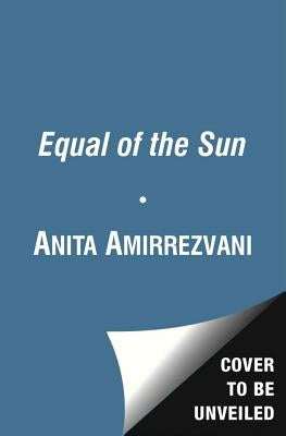 Equal of the Sun by Amirrezvani, Anita