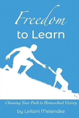 Freedom to Learn by Melendez, Leilani