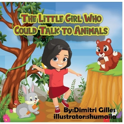 The Little Girl Who Could Talk To Animals by Gilles, Dimitri