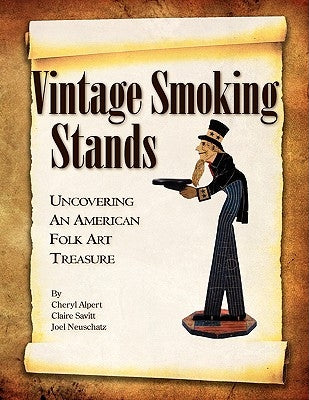 Vintage Smoking Stands - Uncovering an American Folk Art Treasure by Alpert, Cheryl