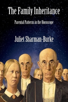 The Family Inheritance: Parental Patterns in the Horoscope by Sharman-Burke, Juliet