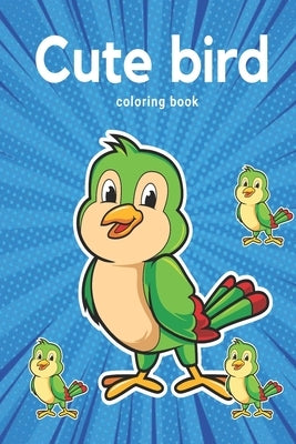 Cute Animated Bird Coloring book: For kindergarten kids, Preschooler and homeschool kids! by Precious Publications, Kindergarten