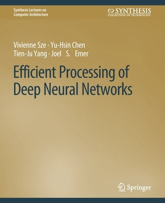 Efficient Processing of Deep Neural Networks by Sze, Vivienne