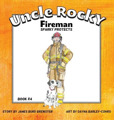 Uncle Rocky, Fireman #4 Sparky Protects by Brewster, James Burd