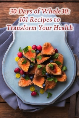 30 Days of Whole30: 101 Recipes to Transform Your Health by Yoko, Spice Street Social Spot