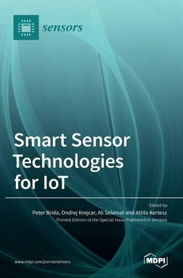 Smart Sensor Technologies for IoT by Brida, Peter