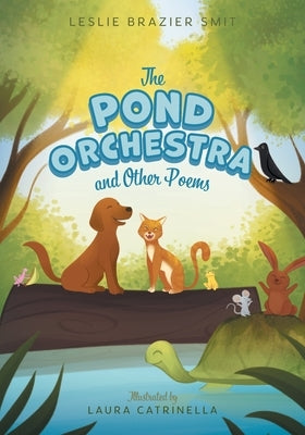 The Pond Orchestra and Other Poems by Smit, Leslie Brazier