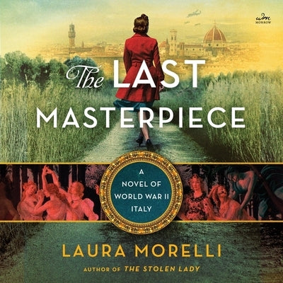 The Last Masterpiece: A Novel of World War II Italy by Morelli, Laura