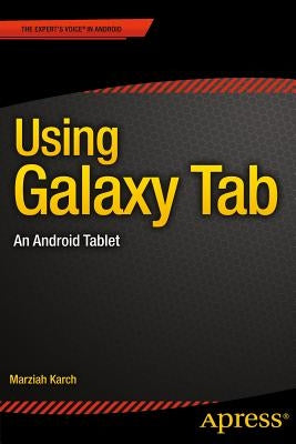 Using Galaxy Tab: An Android Tablet by Karch, Marziah