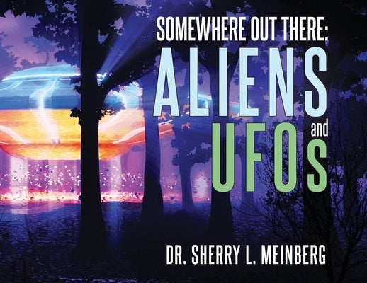 Somewhere Out There: ALIENS and UFOs by Meinberg, Sherry